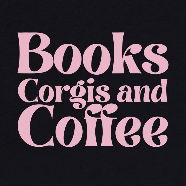 Books Corgis and Coffee by IhateDumplings